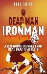 Smith, Paul - Dead Man to Iron Man