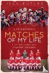 Butler, Ivan - Liverpool Matches of My Lifetime