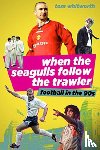 Whitworth, Tom - When the Seagulls Follow the Trawler