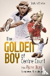Denton, Graham - Golden Boy of Centre Court; the