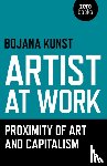 Kunst, Bojana - Artist at Work, Proximity of Art and Capitalism