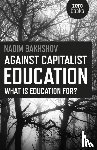 Bakhshov, Nadim - Against Capitalist Education – What is Education for?