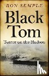 Semple, Ron - Black Tom: Terror on the Hudson