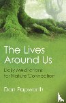 Papworth, Dan - Lives Around Us, The - Daily Meditations for Nature Connection