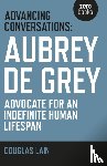 Lain, Douglas, De Grey, Aubrey - Advancing Conversations: Aubrey de Grey – advocate for an indefinite human lifespan