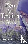 Van Der Hoeven, Joanna - Zen for Druids – A Further Guide to Integration, Compassion and Harmony with Nature