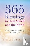Pradervand, Pierre - 365 Blessings to Heal Myself and the World