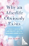 Amberts, Jens - Why an Afterlife Obviously Exists – A Thought Experiment and Realer Than Real Near–Death Experiences