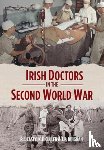 Casey, P.J., Cullen, Kevin T., Duignan, J.P. - Irish Doctors in the Second World War