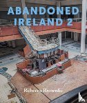Brownlie, Rebecca - Abandoned Ireland 2