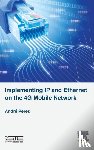 Perez, Andre (Consultant) - Implementing IP and Ethernet on the 4G Mobile Network