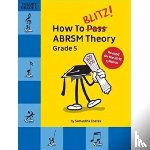  - How To Blitz! ABRSM Theory Grade 5 (2018 Revised)