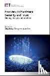  - Frontiers in Hardware Security and Trust