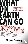 Fenning, Richard - What on Earth Can Go Wrong?