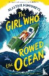 Humphreys, Alastair - The Girl Who Rowed the Ocean