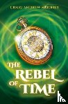Mooney, Craig Andrew - The Rebel of Time