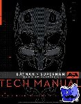 Newell, Adam, Gosling, Sharon - Batman V Superman: Dawn Of Justice: Tech Manual - Dawn of Justice - Tech Manual