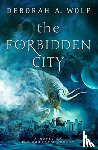Wolf, Deborah A. - The Forbidden City (The Dragon's Legacy Book 2)