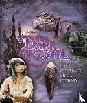 Gaines, Caseen - The Dark Crystal the Ultimate Visual History