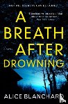 Blanchard, Alice - A Breath After Drowning