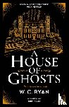 Ryan, W. C. - A House of Ghosts