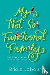 Jabour, Bridie - My Not So Functional Family