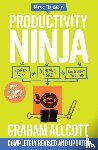Allcott, Graham - How to be a Productivity Ninja UPDATED EDITION