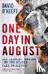O’Keefe, David - One Day in August