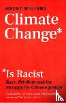Williams, Jeremy - Climate Change Is Racist