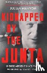 Manyon, Julian - Kidnapped by the Junta