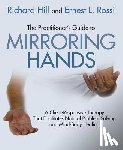 Hill, Richard, Rossi, Ernest L. - The Practitioner's Guide to Mirroring Hands