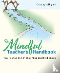 Hughes, Kamalagita - The Mindful Teacher's Handbook