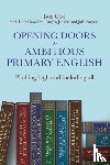 Cox, Bob, Crawford, Leah, Jenkins, Angela, Sargent, Julie - Opening Doors to Ambitious Primary English