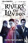 Aaronovitch, Ben, Cartmel, Andrew - Rivers of London Volume 4: Detective Stories
