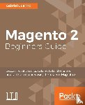Guarino, Gabriel - Magento 2 Beginners Guide