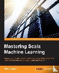 Kozlov, Alex - Mastering Scala Machine Learning