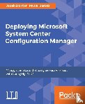 Doktor, Jacek, Jarosz, Pawel - Deploying Microsoft System Center Configuration Manager