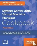 CARDOSO, EDVALDO ALESSANDRO, Levchenko, Roman - System Center 2016 Virtual Machine Manager Cookbook,