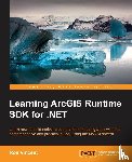 Vincent, Ron - Learning ArcGIS Runtime SDK for .NET