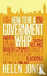 Jones, Helen - How to be a Government Whip