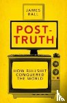 Ball, James - Post-Truth