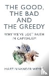 Vander Weyer, Martin - The Good, the Bad and the Greedy
