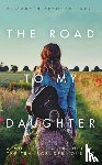 Spencer, Elisabeth - The Road to My Daughter