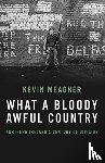 Meagher, Kevin - What A Bloody Awful Country
