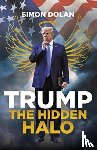 Dolan, Simon - Trump: The Hidden Halo