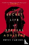 Cardwell, Peter - The Secret Life of Special Advisers