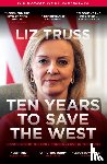 Truss, Liz - Ten Years to Save the West