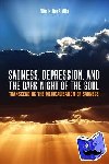 Dura-Vila, Gloria - Sadness, Depression, and the Dark Night of the Soul - Transcending the Medicalisation of Sadness