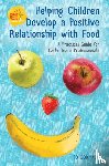 Cormack, Jo - Helping Children Develop a Positive Relationship with Food