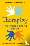 Norris, Vivien, Lender, Dafna - Theraplay® – The Practitioner's Guide